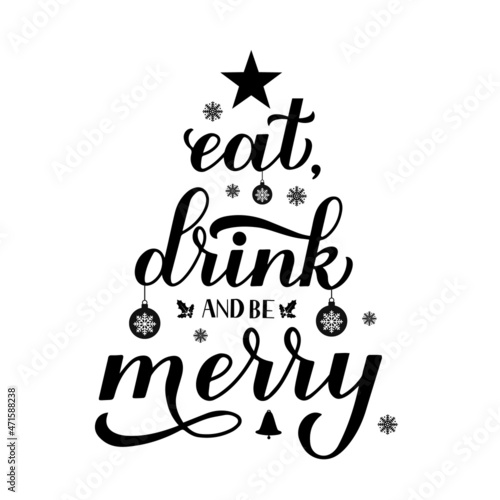Eat Drink and be Merry calligraphy hand lettering. Funny Christmas quote typography poster. Vector template for greeting card  banner  flyer  sticker  etc