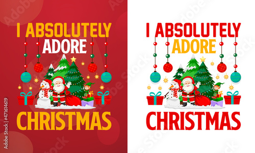 I absolutely adore christmas, Christmas T-shirt, Printable T-shirt, Vector File, Christmas Background, 
Poster