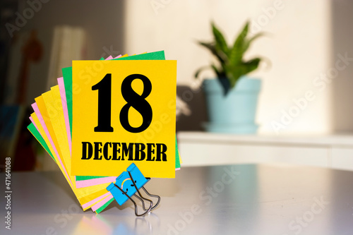 December 18. 18th day of the month, calendar date. Winter month, day of the year concept
