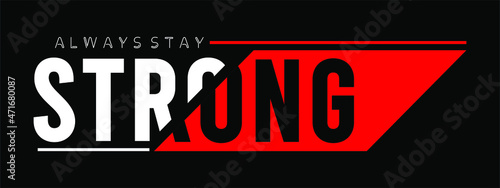 always stay strong typography for print t shirt