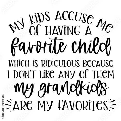 my kids accuse me of hacing a favorite child background inspirational quotes typography lettering design