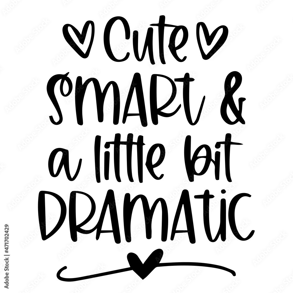 cute smart and a little bit dramatic background inspirational quotes typography lettering design cute smart and a little bit dramatic background inspirational quotes typography lettering design