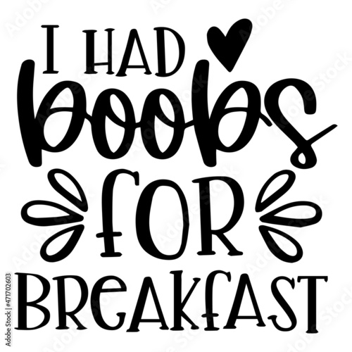 i had boobs for breakfast background inspirational quotes typography lettering design