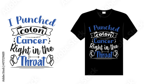 I punched colon cancer right in the throat Colon Cancer T shirt design, typography lettering merchandise design.
