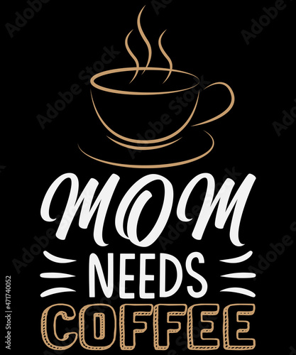 Mom needs coffee T-shirt design