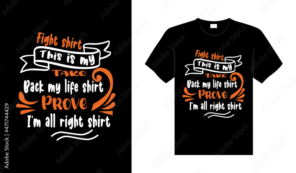 This is my fight shirt take back my life shirt prove i'm all right shirt Renal Cancer T shirt design, typography lettering merchandise design. This is my fight shirt take back my life shirt prove i'm all right shirt Renal Cancer T shirt design, typography lettering merchandise design.