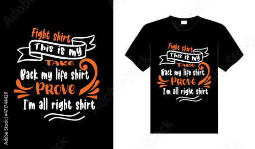 This is my fight shirt take back my life shirt prove i m all right shirt Renal Cancer T shirt design  typography lettering merchandise design.