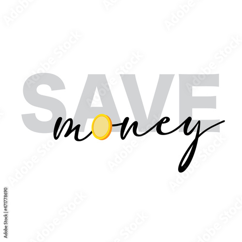 Save money phrase slogan with coin, hand drawn vector, sketched isolated web card word. Motivation Banner, postcard, poster, stickers, tag. Savings economy and finance collection for life fire concept