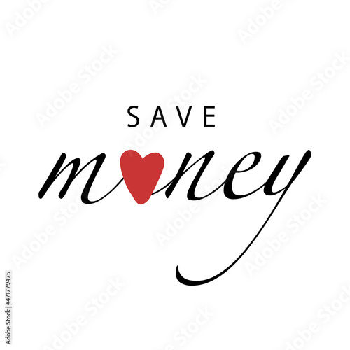 Save money phrase slogan, sign, the hand drawn vector, sketched isolated web card word. Motivation Banner, postcard, poster, stickers, tag. Savings economy and finance collection for life fire concept