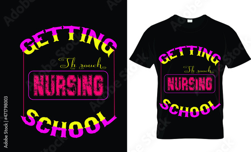 Getting nurse school text t-shirt design