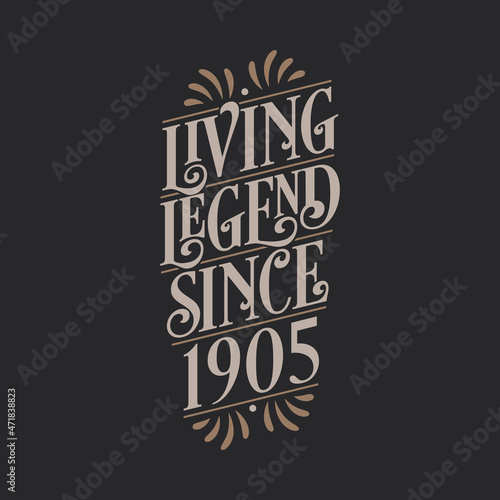 Living Legend since 1905  1905 birthday of legend