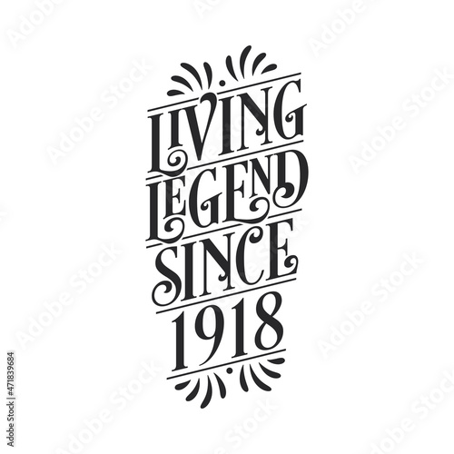 1918 birthday of legend, Living Legend since 1918