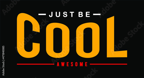 just be cool typography for print t shirt