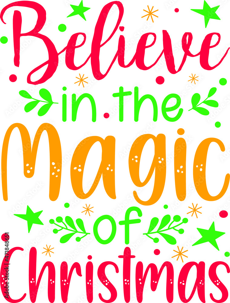 Believe in the Magic of Christmas T-Shirt Design, Posters, Greeting Cards, Textiles, and Sticker Vector Illustration