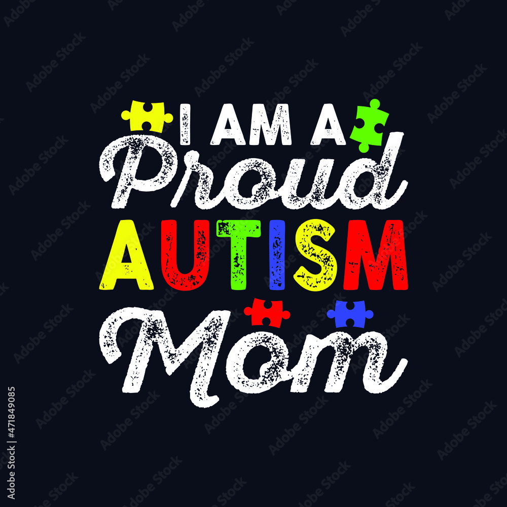 I Am A Proud Autism Mom T-Shirt Design, Posters, Greeting Cards, Textiles, and Sticker Vector Illustration