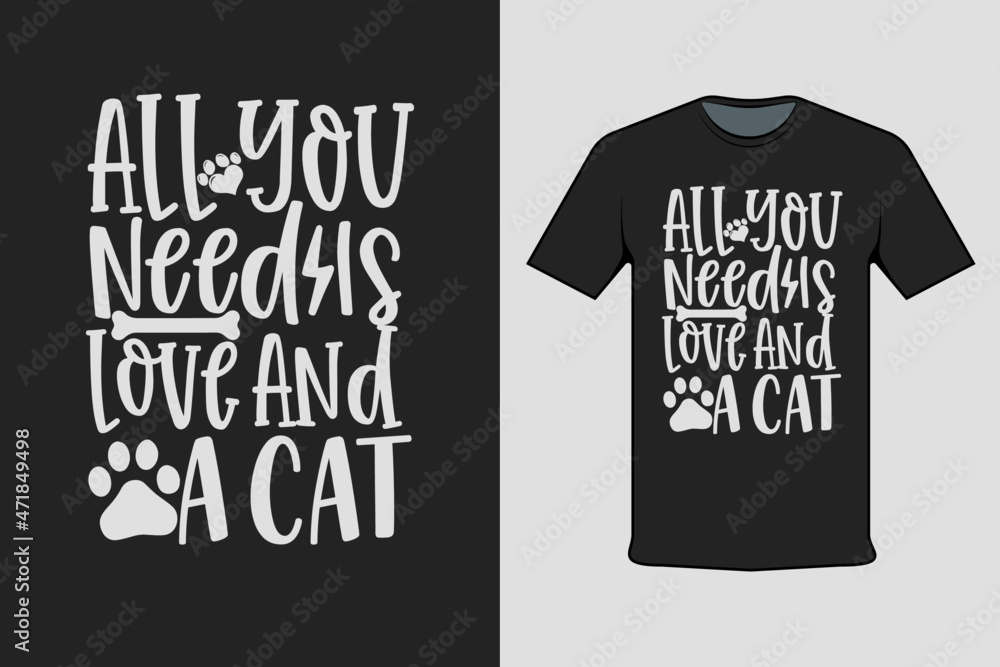All You Need Is Love And a CatModern Black T-shirt Design All You Need Is Love And a CatModern Black T-shirt Design