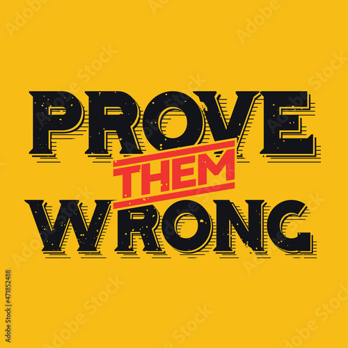 Motivational quote. Inspirational typography design. Grunge and rough quote design.