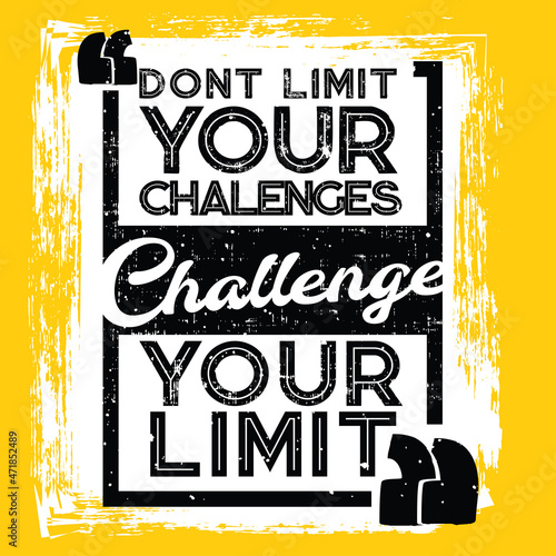 Motivational quote. Inspirational typography design. Grunge and rough quote design.