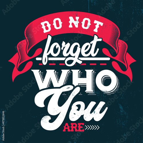 Motivational quote. Inspirational typography design. Grunge and rough quote design.