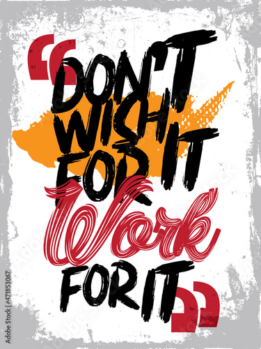 Motivational quote. Inspirational typography design. Grunge and rough quote design.