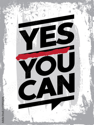 Motivational quote. Inspirational typography design. Grunge and rough quote design.