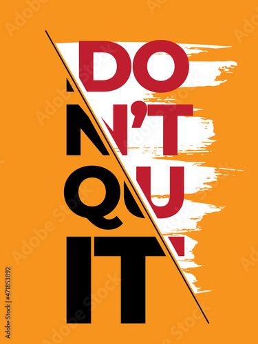 Motivational quote. Inspirational typography design. Grunge and rough quote design.