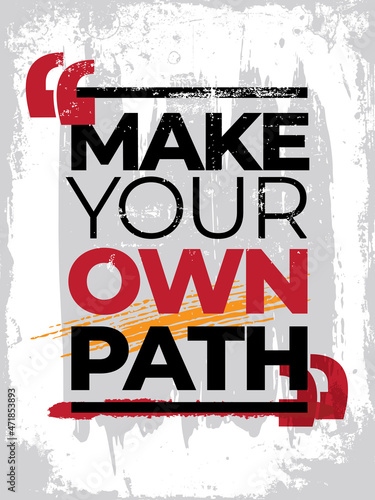 Motivational quote. Inspirational typography design. Grunge and rough quote design.