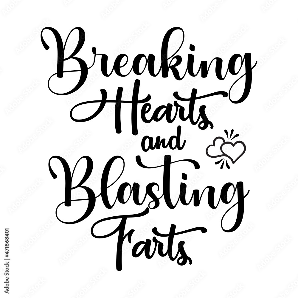 Breaking Hearts and Blasting Farts SVG