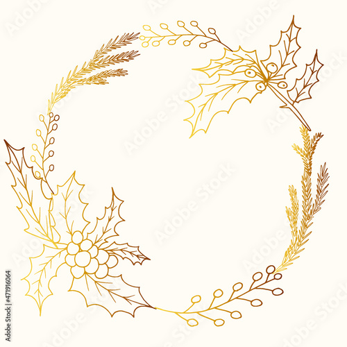 Golden elegant round frame with holly for greeting cards, wedding invitations and covers. Vector isolated illustration.