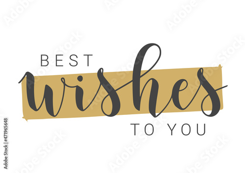 Vector Illustration. Handwritten Lettering of Best Wishes To You. Template for Banner, Greeting Card, Postcard, Invitation, Party, Poster or Sticker. Objects Isolated on White Background.