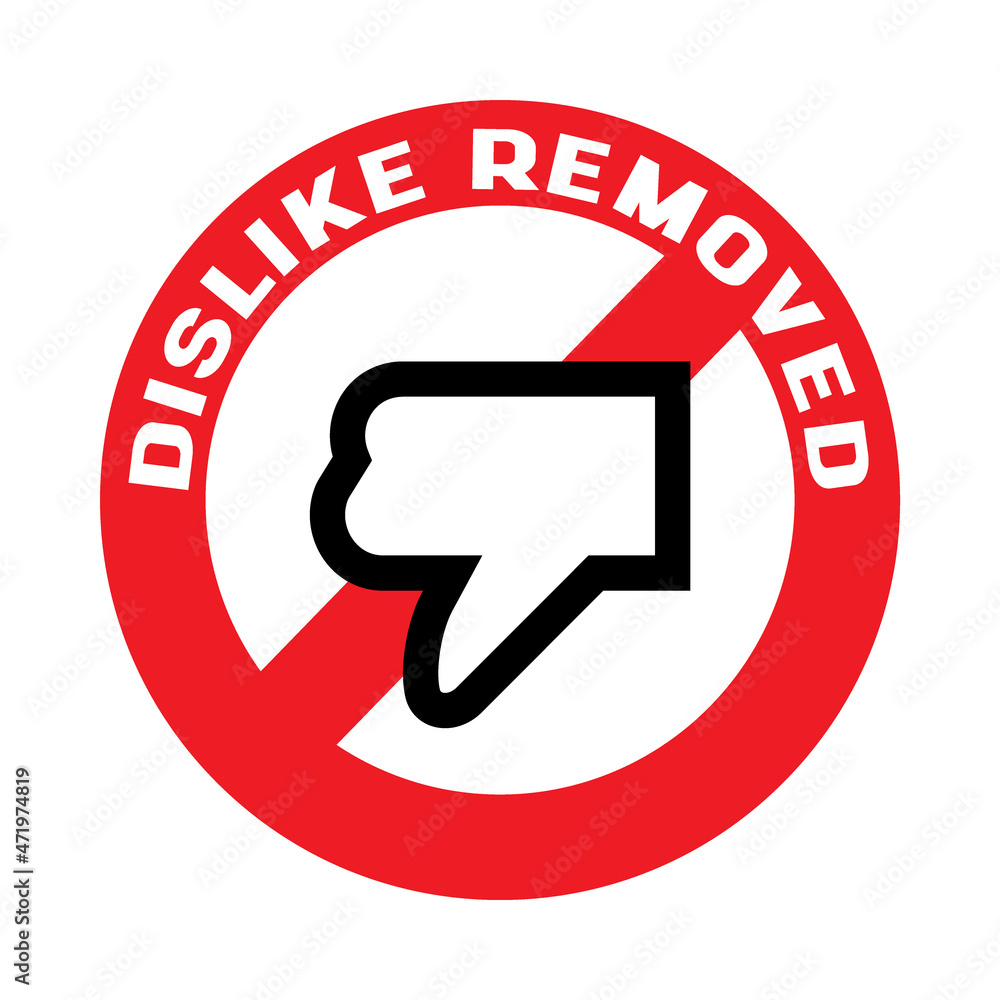 dislike sign with slogan social media dislike removed, concept of internet community users protest dislike sign with slogan social media dislike removed, concept of internet community users protest