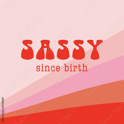 Girl power inspiration quote vector illustration. Sassy since birth phrase. Red pink retro rainbow background girly poster. Feminine social media post.