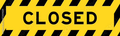 Yellow and black color with line striped label banner with word closed