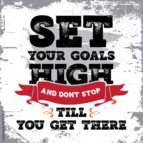 Motivational quote. Inspirational typography design.  Grunge and rough quote design.