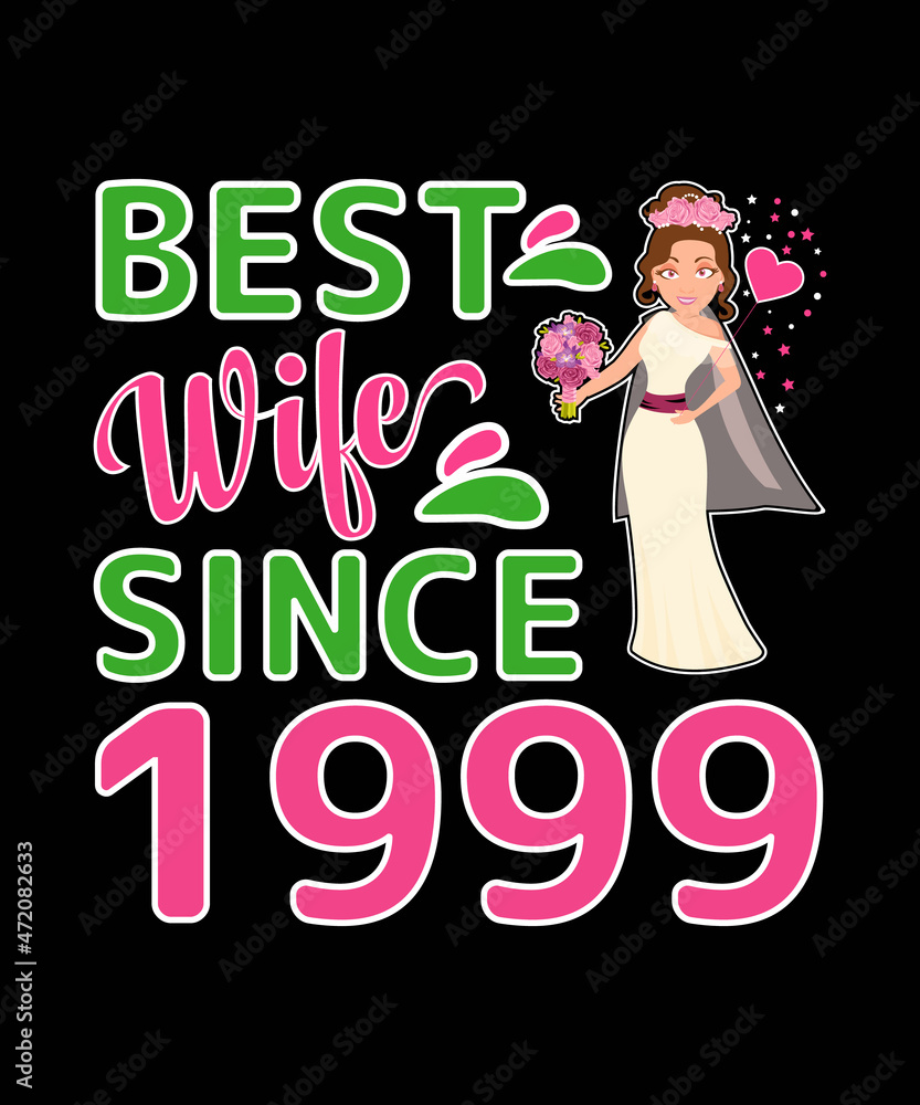BEST WIFE SINCE 1999 T SHIRT DESIGN