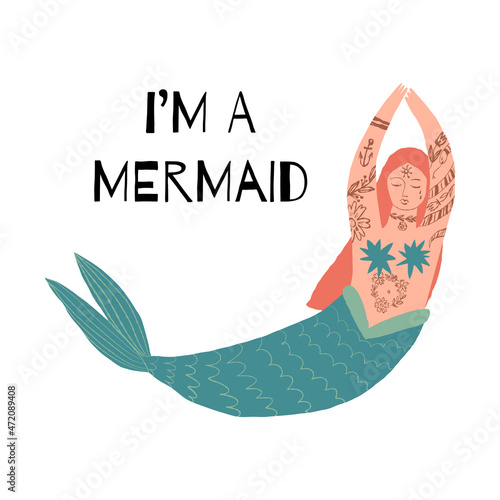 Modern young woman mermaid or teenager girl with tattoos. I'm a mermaid text. T-shirt print, card, banner design