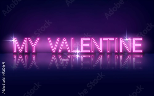 My Valentine pink neon sign on purple background. Valentine's day trendy design for invitation, party, banner, poster, brochure. Retro neon sign. Happy Valentine's Day Vector illustration
