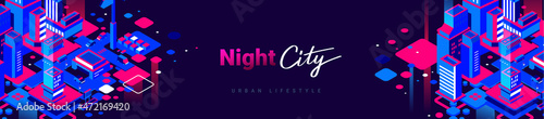 Vector abstract horizontal illustration of neon color night city street with light. Isometric style background design with word night city