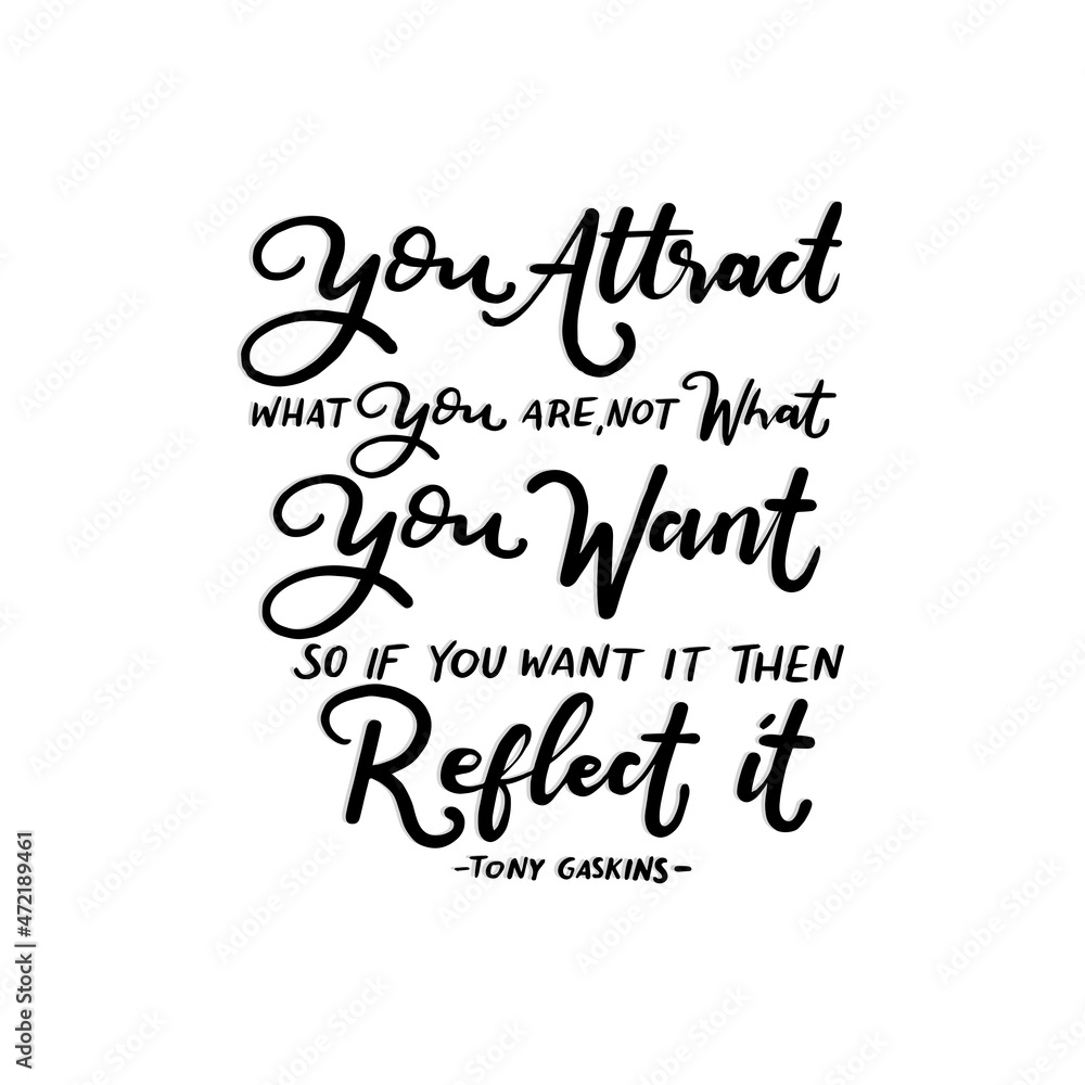 You Attract What you Are And What You Want. Affirmation Quote. Positive Vibe Quote. handwritten Inspiration Motivational Quote. Modern Calligraphy