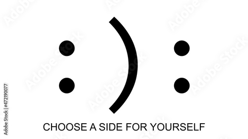 choose a side for yourself smile