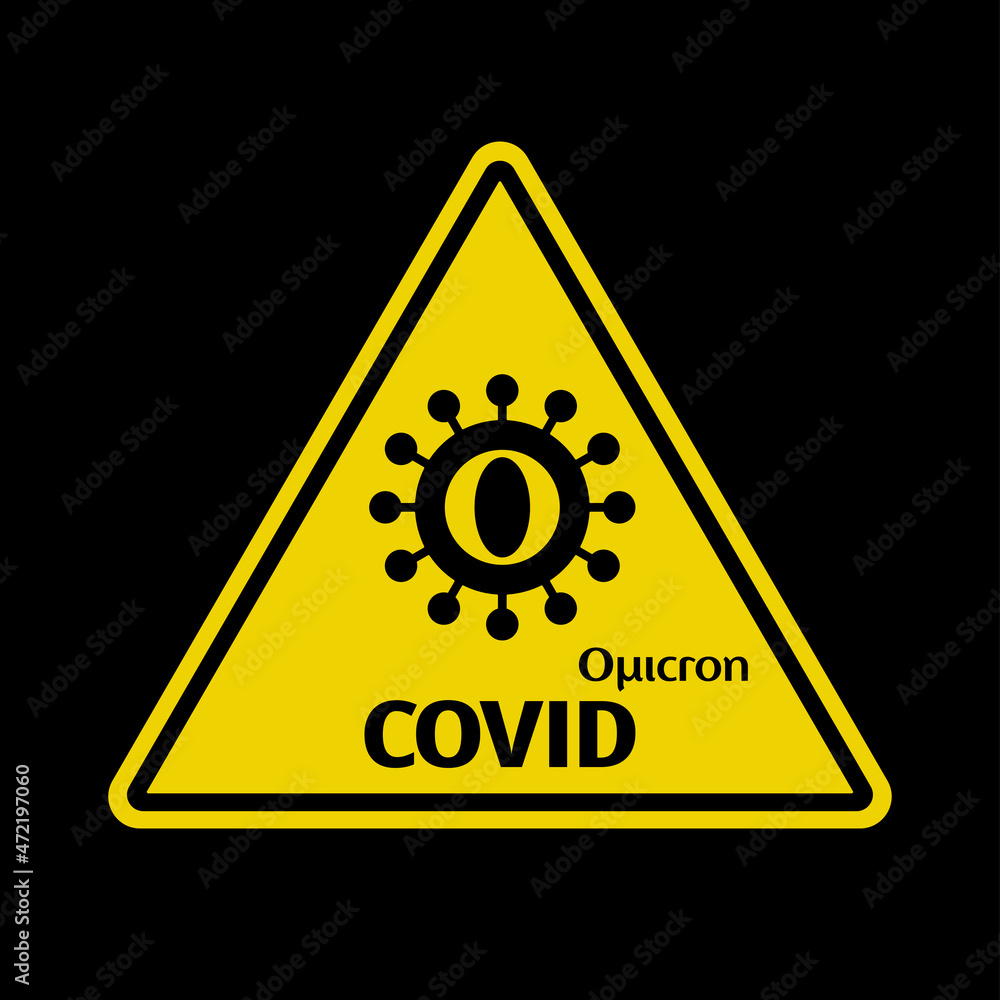 COVID. Omicron variant. Yellow warning triangle. Vector sticker for prevention of new Coronavirus pandemic outbreak. COVID. Omicron variant. Yellow warning triangle. Vector sticker for prevention of new Coronavirus pandemic outbreak.