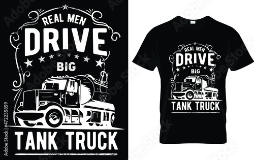Real Men drive Big Tank Truck Tanker driver loving t shirt vector 