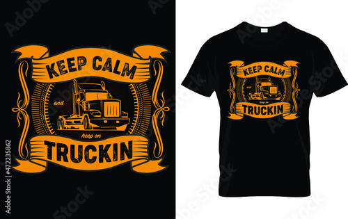 Keep Calm and Keep on Trucking t shirt , Trucker t shirt design
