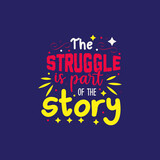 The struggle is part of the story typography vector design template ready for print