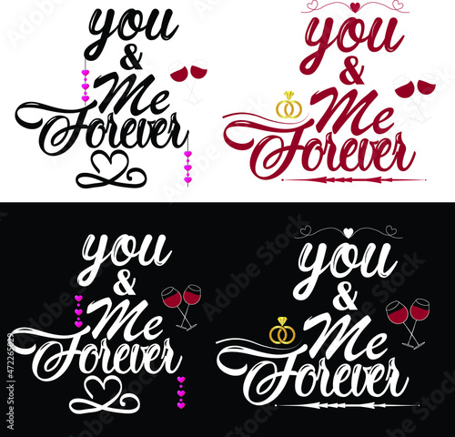    You   ME Forever    Typography Design. For Valentine   s Day or any other day. It can be used on T-Shirts  Mugs  Poster Cards  Badge and much more.