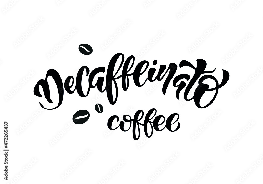 Hand drawn lettering coffe decaffeinato. Vector illustration. Typography text design for a coffee house. 