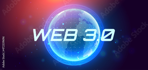 Web 3.0 text on hologram planet earth. New version of the website using blockchain technology, cryptocurrency, and NFT art. Vector banner.