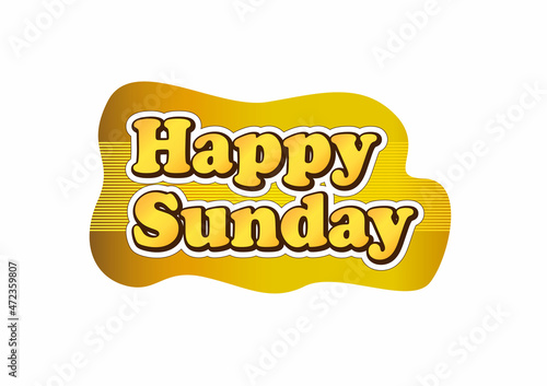 Happy Sunday text, to apply as a label, sticker, tag or motivational board. The phrase Happy Sunday is expressed as an encouragement to enjoy the holiday time. 