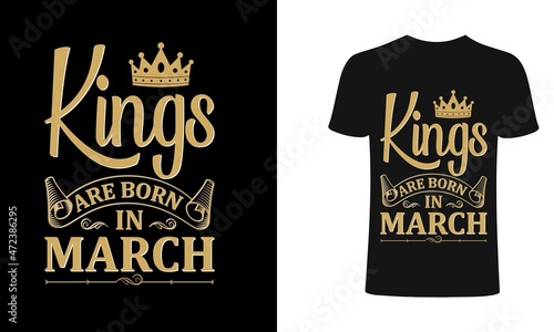 Kings are born in March - t-shirt  typography  ornament vector - Good for kids or birthday boys  scrap booking  posters  greeting cards  banners  textiles  or gifts  clothes