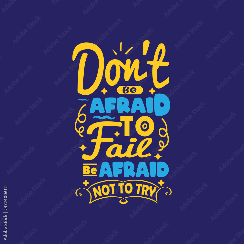 Don't be afraid to fail afraid not to try typography vector design template ready for print